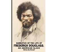 Narrative Of The Life Of Frederick Douglass, An American Slave: The Original 1845 Edition