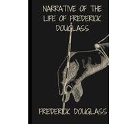 Narrative of the Life of Frederick Douglass: An Original and Unabridged Edition