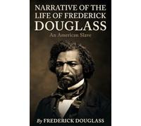 Narrative of the Life of Frederick Douglass: Annotated