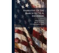 Narrative Of The March Of Co. A, Engineers