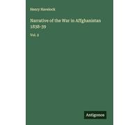 Narrative of the War in Affghanistan 1838-39: Vol. 2