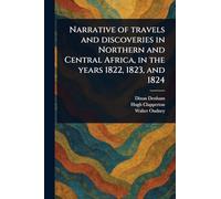 Narrative of Travels and Discoveries in Northern and Central Africa, in the Years 1822, 1823, and 1824