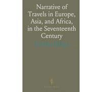 Narrative of Travels in Europe, Asia, and Africa, in the Seventeenth Century