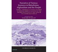 Narrative of Various Journey in Balochistan, Afghanistan and the Panjab 1826 to 1838: During a Residence in Those Countries to Which Is Added an ... and a Memoir on Eastern Balochistan (IV)