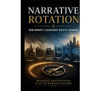 Narrative Rotation: How Market Leadership Quietly Changes: Deferred Gratification in an On-Demand Economy