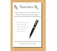Narrative Rx: A Quick Guide to Narrative Medicine for Students, Residents, and Attendings