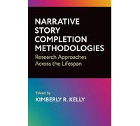 Narrative Story Completion Methodologies: Research Approaches across the Lifespan