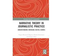 Narrative Theory in Journalistic Practice: Understanding Emerging Digital Genres