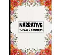 Narrative Therapy Prompts: A Guided Journal for Self-Reflection and Healing