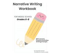 Narrative Writing Workbook: Step-by-Step Lessons, Practice Activities, and Final Writing Project for Middle School Students