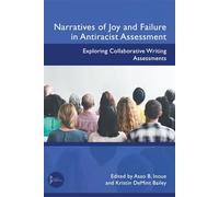 Narratives of Joy and Failure in Antiracist Assessment: Exploring Collaborative Writing Assessments