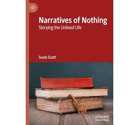Narratives of Nothing: Storying the Unlived Life