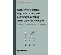Narratives, Political Representation, and Extremism in Polish Anti-Science Movements: Plandemic, Depopulation, and the Free People: 415