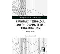 Narratives, Technology, and the Shaping of US-China Relations: Wired Rivals