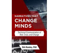 Narratives That Change Minds: Technical Communication of Risk, Crisis, and Change