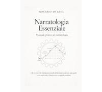Narratologia Essenziale: Gli elementi fondamentali della narrazione spiegati con metodo, chiarezza e applicazione - Aggiornamento 2026