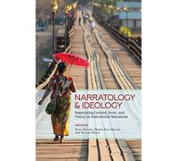 Narratology and Ideology: Negotiating Context, Form, and Theory in Postcolonial Narratives
