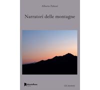 Narratori delle montagne - Paleari Alberto