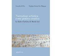 Narrazione artistica come pratica creativa. Le fiabe d'artista di Maria Lai. Ediz. critica
