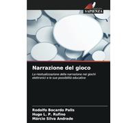 Narrazione del gioco: La riestualizzazione della narrazione nei giochi elettronici e le sue possibilità educative