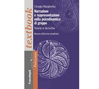 Narrazione e rappresentazione nella psicodinamica di gruppo. Teorie e tecniche. Ediz. ampliata