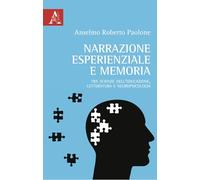 Narrazione esperienziale e memoria. Tra scienze dell'educazione, letteratura e neuropsicologia