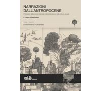 Narrazioni dall'antropocene. (Pre)visioni della crisi ambientale nella letteratura e nella cultura visuale