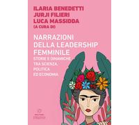 Narrazioni della leadership femminile. Storie e dinamiche tra scienza, pol...