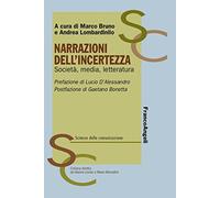 Narrazioni dell'incertezza. Società, media, letteratura