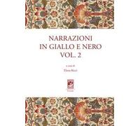 Narrazioni in giallo e nero. Vol. 2 - [Casa Editrice Rocco Carabba]