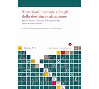 Narrazioni, memorie e luoghi della deistituzionalizzazione. Per un atlante culturale del superamento dei manicomi italiani