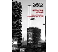 Narrazioni mutanti. Sulla letteratura italiana del XXI secolo - 2