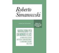 Narrazioni per un mondo felice. La nuova intelligenza artificiale conversazionale e la matematizzazione dell’etica