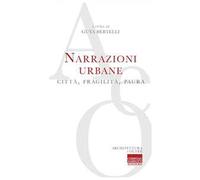 Narrazioni urbane. Città, fragilità, paura