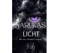 Narukas Licht: Wo der Himmel atmet