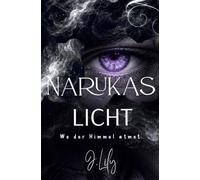 Narukas Licht: Wo der Himmel atmet