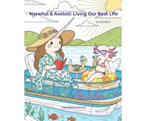 Narwhal & Axolotl Living Our Best Life