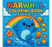 Narwhal Coloring Book for kids: Magical Underwater Adventures with Bold Lines - 40+ Whimsical Narwhal Scenes for Creative Kids Ages 4-10