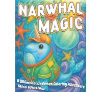 Narwhal Magic: A Whimsical Undersea Coloring Adventure: Cute Narwhals, Magical Sea Creatures, and Underwater Scenes for Kids and Ocean Lovers