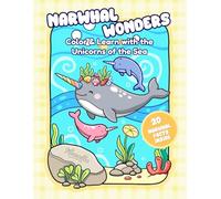Narwhal Wonders: Color & Learn with the Unicorns of the Sea - Educational Narwhal Coloring Book with 20 Real Facts and 10 Cozy Pages for All Ages