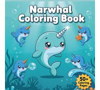 Narwhals Coloring Book: 50+ Bold Easy Scenes for Kids
