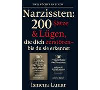 Narzissten: 200 Sätze & Lügen: die dich zerstören - bis du sie erkennst