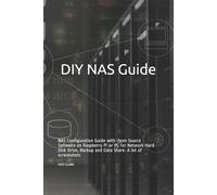 NAS Guide DIY NAS Guide: NAS Configuration Guide with Open Source So (Tascabile)