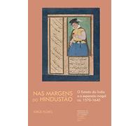 Nas Margens do Hindustão: O Estado da Índia e a expansão mogol ca. 1570-1640