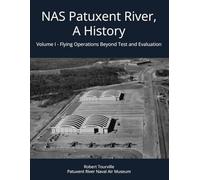 NAS Patuxent River, A History: Volume I - Flying Operations Beyond Test and Evaluation