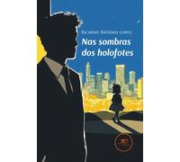 Nas sombras dos holofotes - Lopes Ricardo António