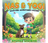Nas & Yogi - A world So Wide, Come Learn Inside!: Backyard Adventures: Colors!