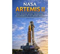 NASA Artemis II: Space Mission Design, Engineering, and Economics of the Artemis Program