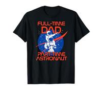 NASA Full Time Dad Part Time Astronaut Father's Day Maglietta