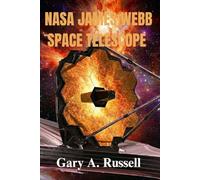 NASA JAMES WEBB SPACE TELESCOPE: New Astronomical Discoveries and Deep Space Exploration (2026 Edition)